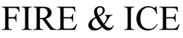 FIRE & ICE trademark
