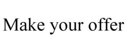 MAKE YOUR OFFER trademark
