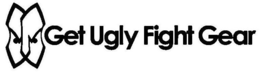 GET UGLY FIGHT GEAR trademark