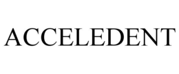 ACCELEDENT trademark