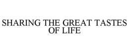 SHARING THE GREAT TASTES OF LIFE trademark