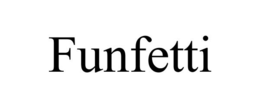 FUNFETTI trademark