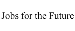 JOBS FOR THE FUTURE trademark