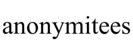 ANONYMITEES trademark