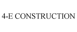4-E CONSTRUCTION trademark