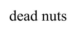 DEAD NUTS trademark