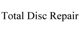 TOTAL DISC REPAIR trademark