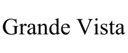 GRANDE VISTA trademark