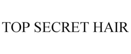 TOP SECRET HAIR trademark