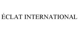 ÉCLAT INTERNATIONAL trademark