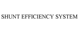 SHUNT EFFICIENCY SYSTEM trademark