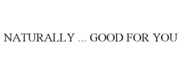 NATURALLY ... GOOD FOR YOU trademark
