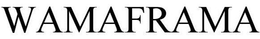 WAMAFRAMA trademark