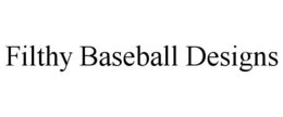 FILTHY BASEBALL DESIGNS trademark