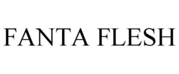 FANTA FLESH trademark