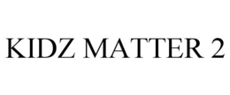 KIDZ MATTER 2 trademark