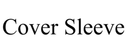 COVER SLEEVE trademark