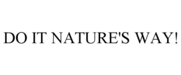 DO IT NATURE'S WAY! trademark
