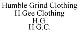 HUMBLE GRIND CLOTHING H.GEE CLOTHING H.G. H.G.C. trademark