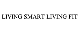LIVING SMART LIVING FIT trademark