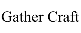 GATHER CRAFT trademark
