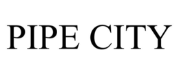 PIPE CITY trademark