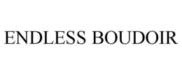 ENDLESS BOUDOIR trademark