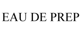 EAU DE PREP trademark