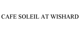 CAFE SOLEIL AT WISHARD trademark
