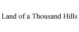 LAND OF A THOUSAND HILLS trademark