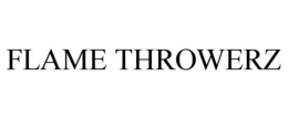 FLAME THROWERZ trademark