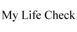 MY LIFE CHECK trademark