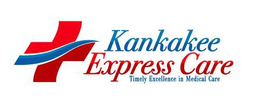 KANKAKEE EXPRESS CARE TIMELY EXCELLENCE IN MEDICAL CARE trademark