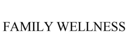 FAMILY WELLNESS trademark