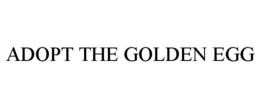 ADOPT THE GOLDEN EGG trademark