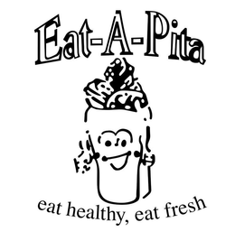 EAT-A-PITA EAT HEALTHY, EAT FRESH trademark