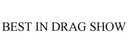 BEST IN DRAG SHOW trademark