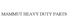 MAMMUT HEAVY DUTY PARTS trademark