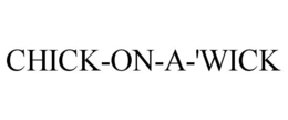 CHICK-ON-A-'WICK trademark
