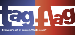 TAG FLAG EVERYONE'S GOT AN OPINION. WHAT'S YOURS? trademark