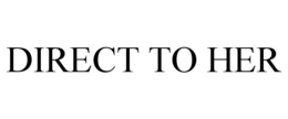 DIRECT TO HER trademark
