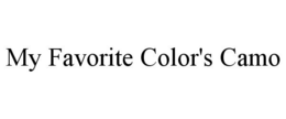 MY FAVORITE COLOR'S CAMO trademark