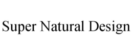 SUPER NATURAL DESIGN trademark