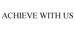 ACHIEVE WITH US trademark