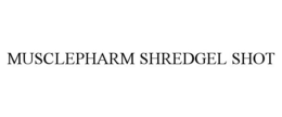 MUSCLEPHARM SHREDGEL SHOT trademark