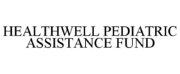 HEALTHWELL PEDIATRIC ASSISTANCE FUND trademark