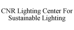 CNR LIGHTING CENTER FOR SUSTAINABLE LIGHTING trademark