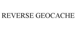 REVERSE GEOCACHE trademark