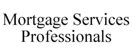 MORTGAGE SERVICES PROFESSIONALS trademark