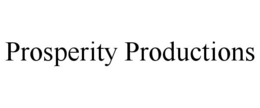 PROSPERITY PRODUCTIONS trademark